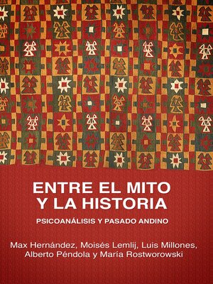 cover image of Entre el mito y la historia: Psicoanálisis y pasado andino